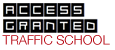 Access Granted Traffic School
